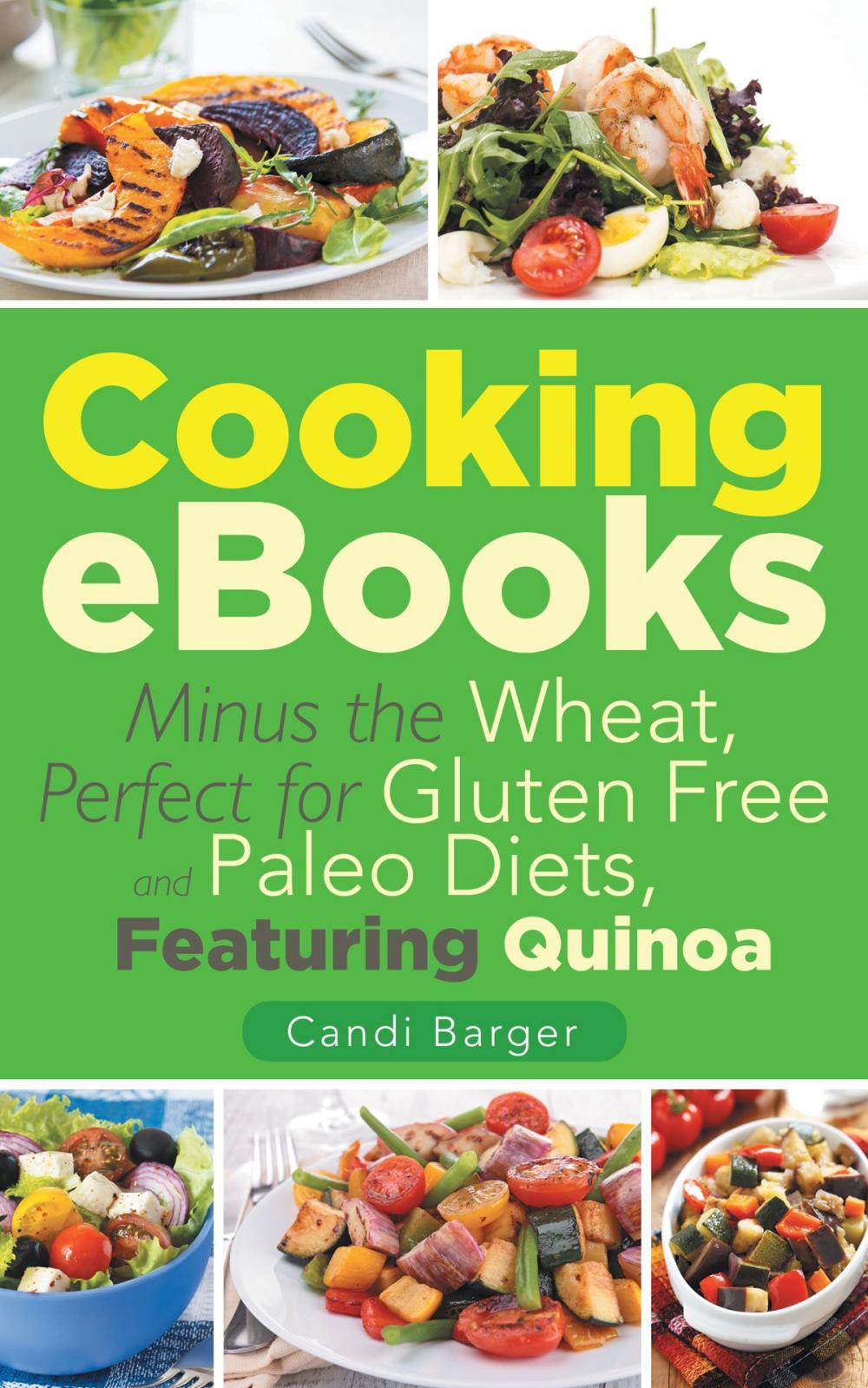 Big bigCover of Cooking eBooks: Minus the Wheat, Perfect for Gluten Free and Paleo Diets, Featuring Quinoa