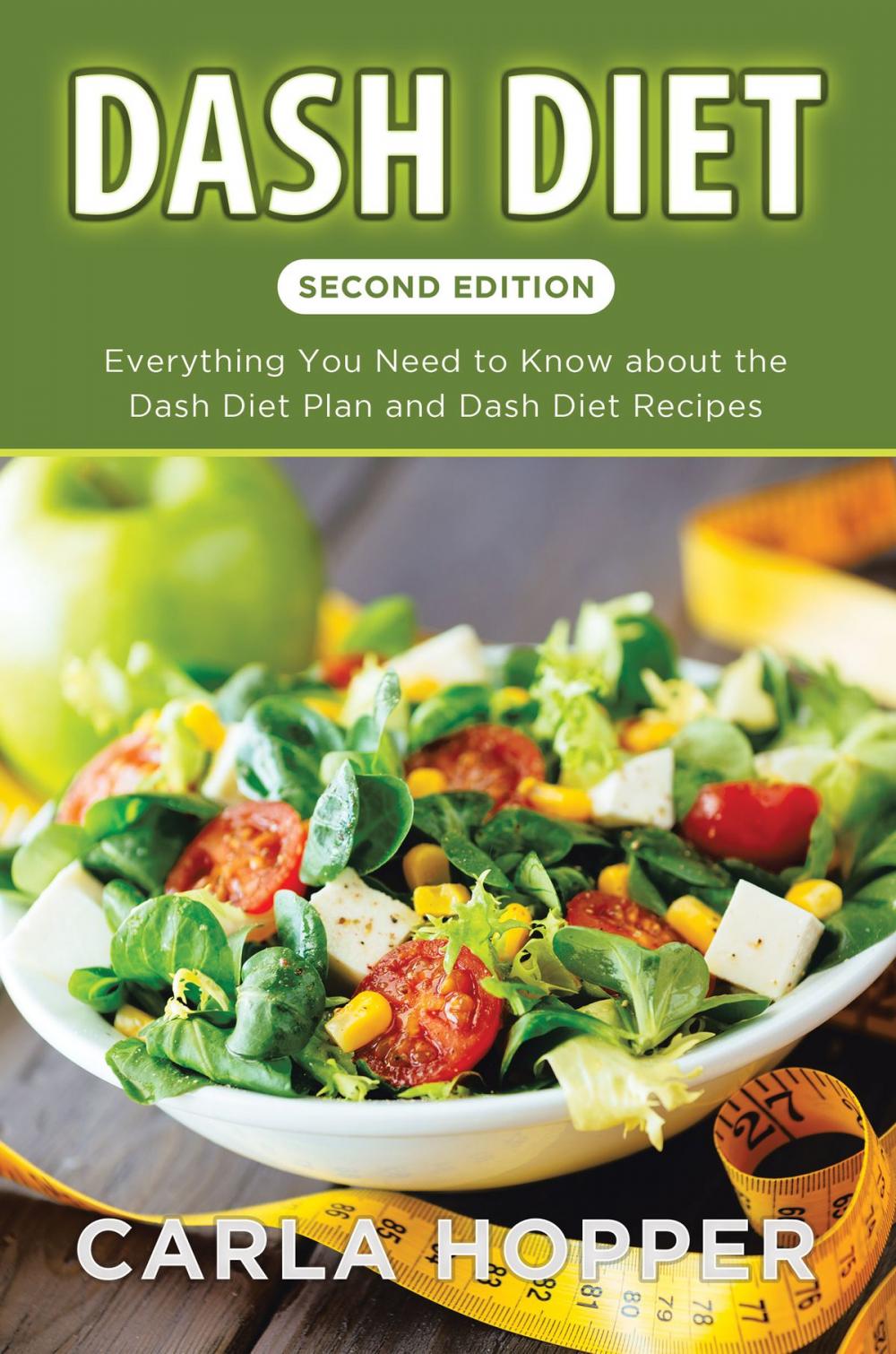Big bigCover of Dash Diet [Second Edition]: Everything You Need to Know about the Dash Diet Plan and Dash Diet Recipes
