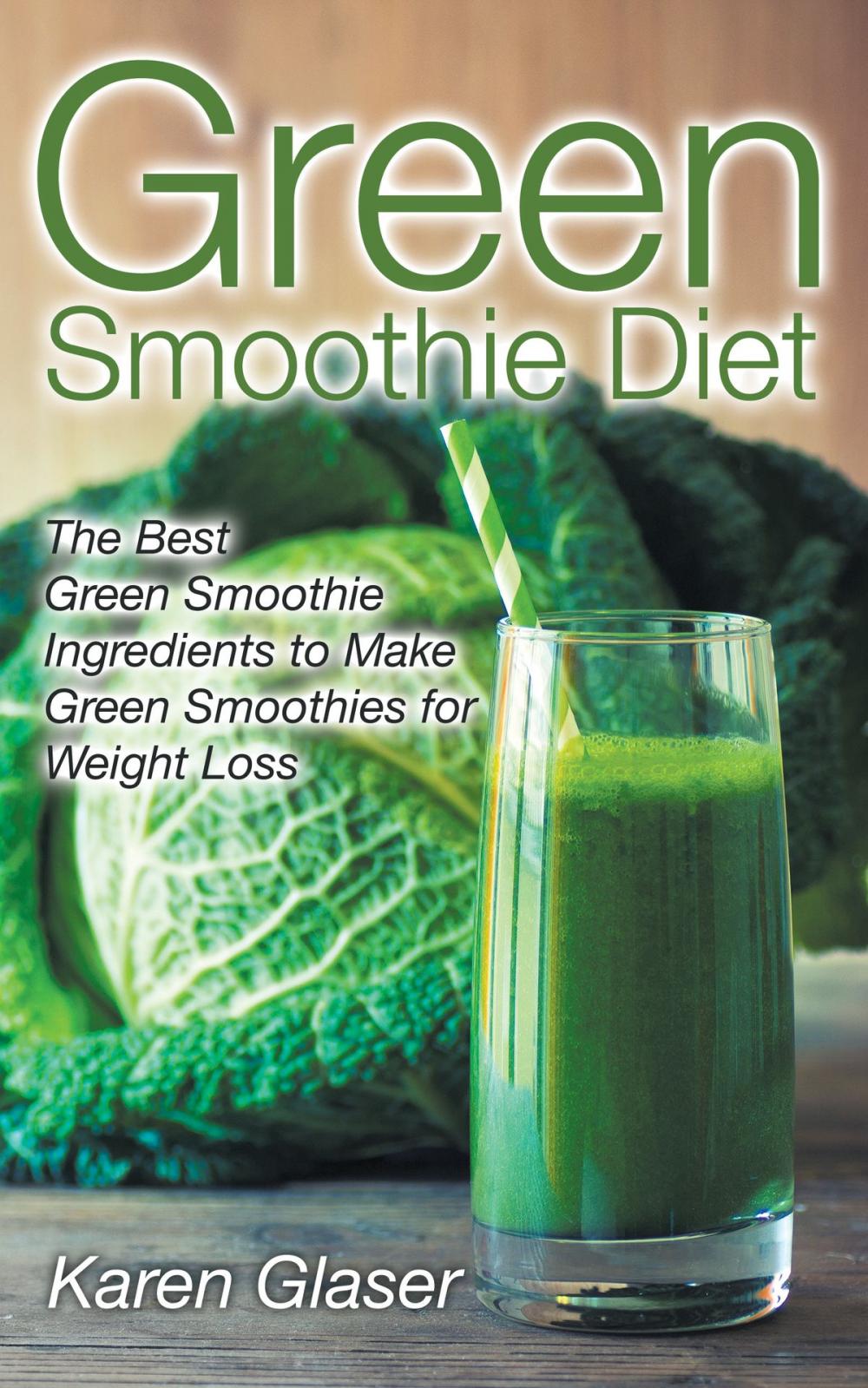 Big bigCover of Green Smoothie Diet: The Best Green Smoothie Ingredients to Make Green Smoothies for Weight Loss