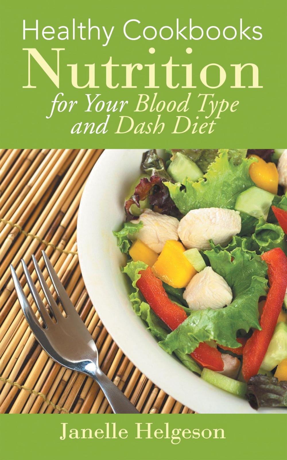 Big bigCover of Healthy Cookbooks: Nutrition for Your Blood Type and Dash Diet