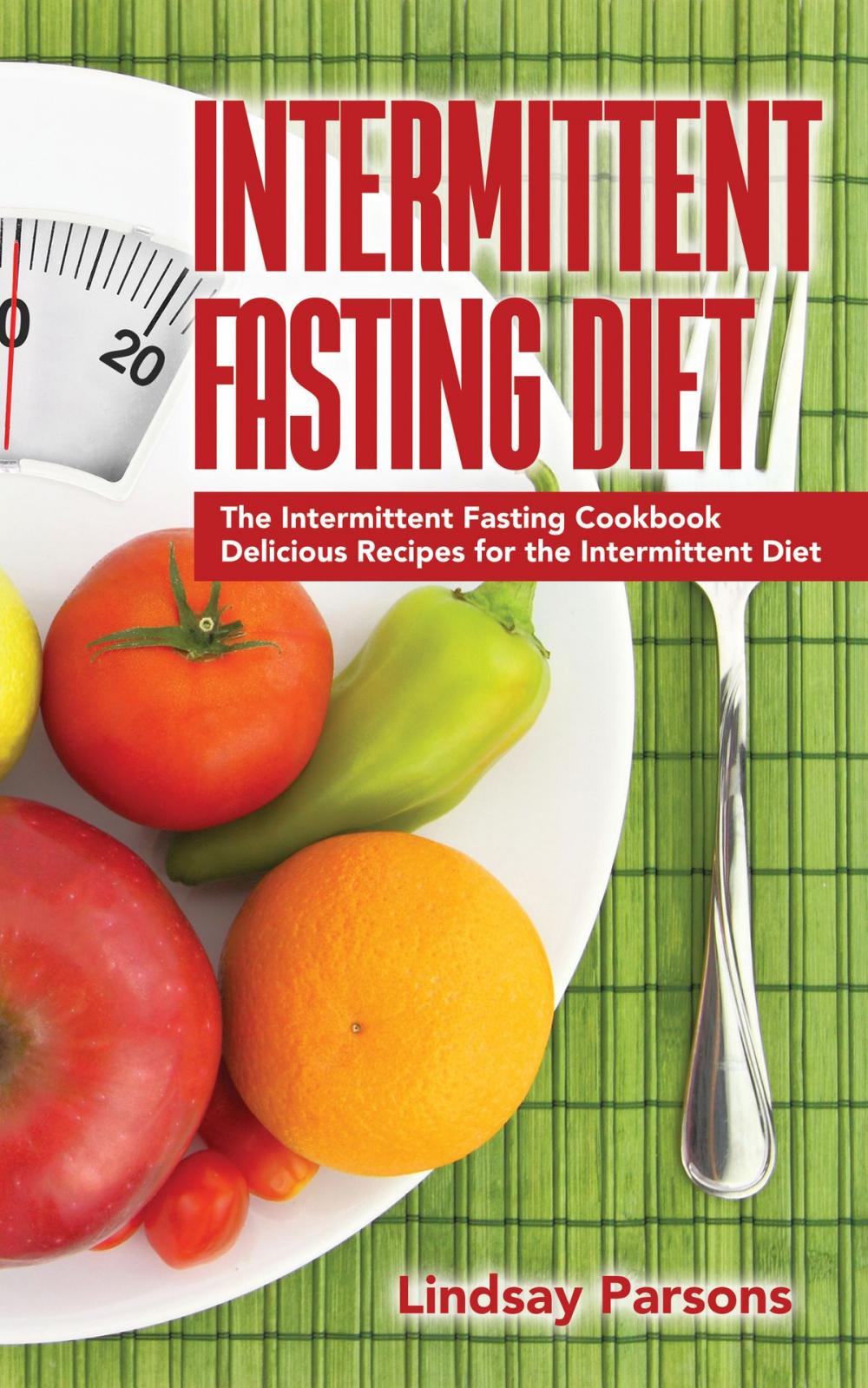 Big bigCover of Intermittent Fasting Diet: The Intermittent Fasting Cookbook - Delicious Recipes for the Intermittent Diet