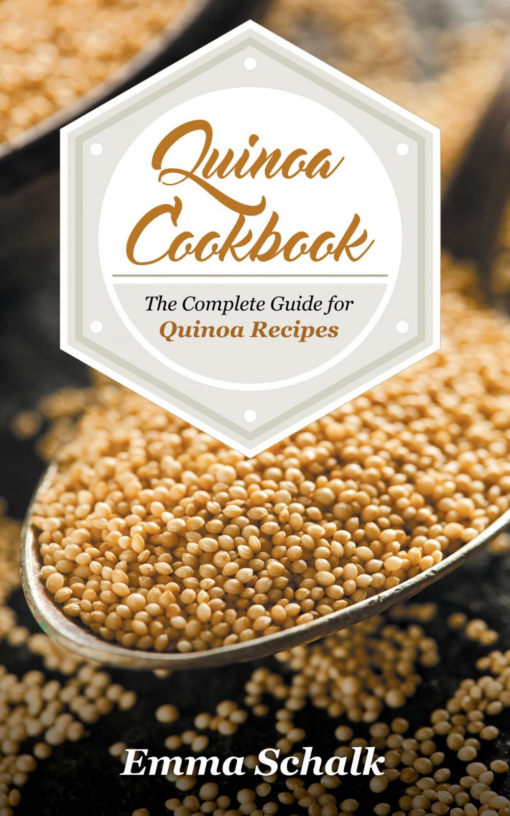 Big bigCover of Quinoa Cookbook: The Complete Guide for Quinoa Recipes