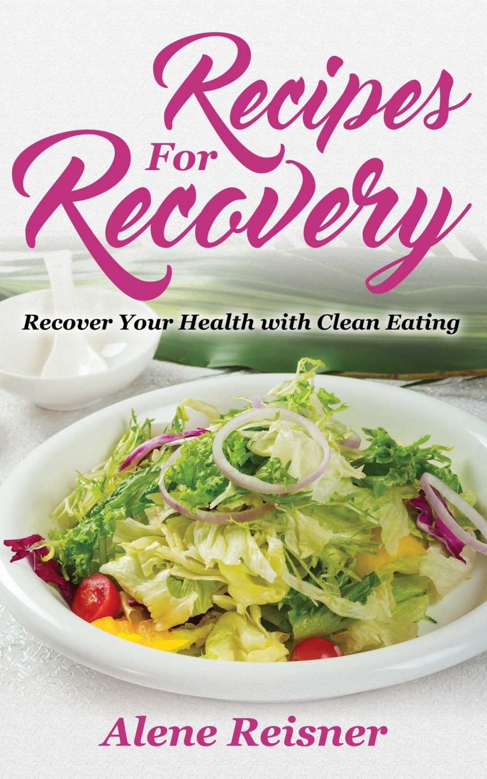 Big bigCover of Recipes For Recovery: Recover Your Health with Clean Eating