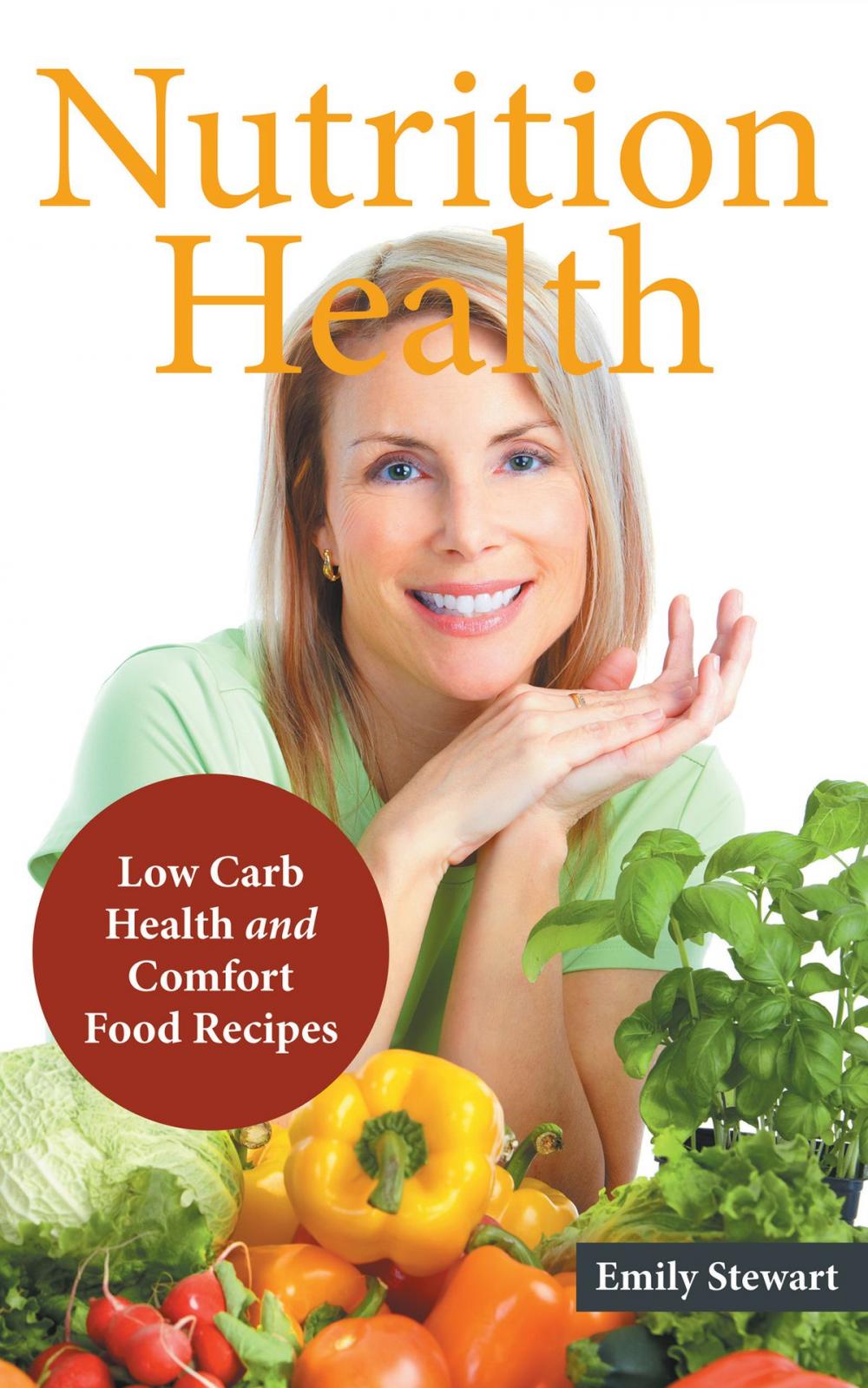 Big bigCover of Nutrition Health: Low Carb Health and Comfort Food Recipes