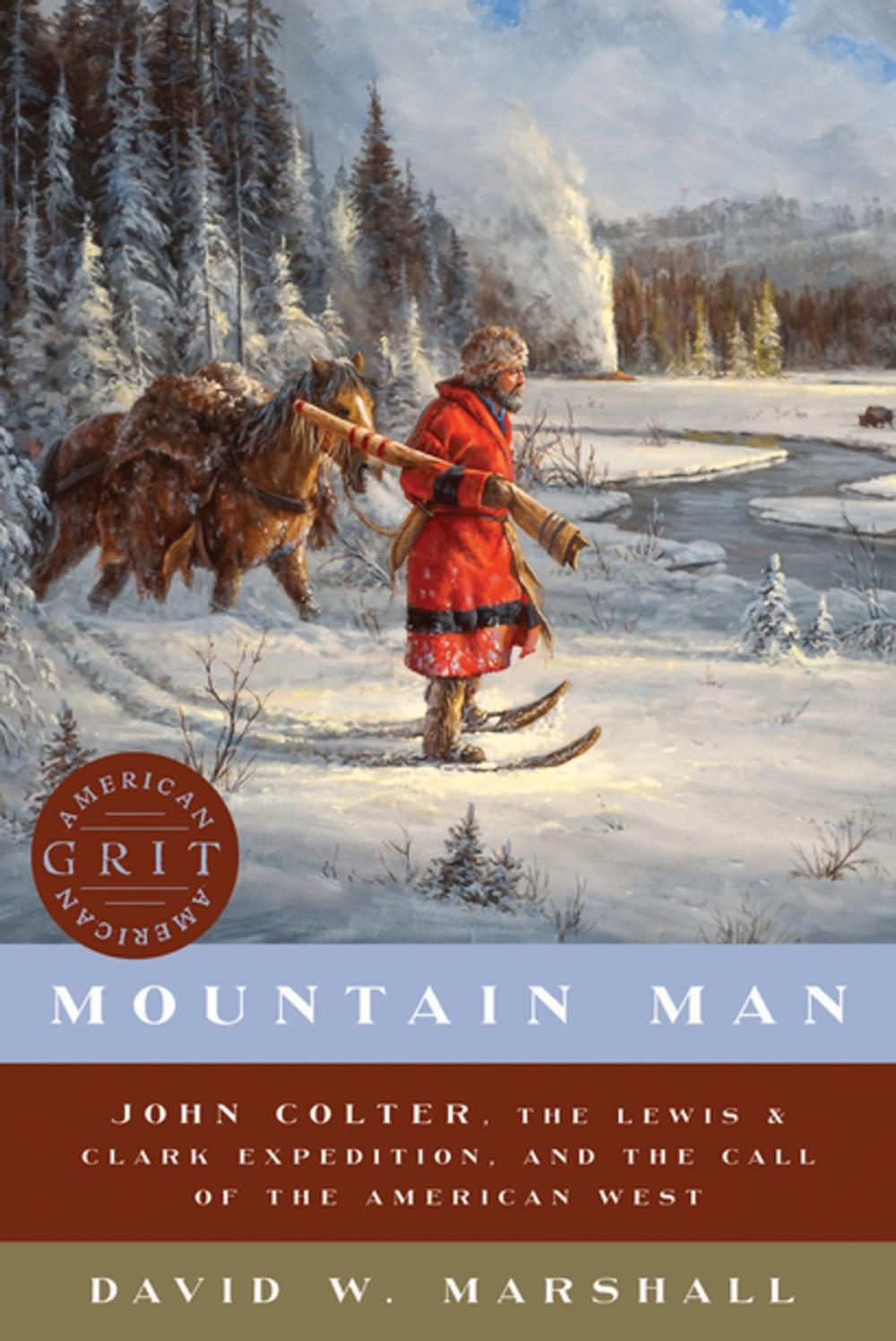 Big bigCover of Mountain Man: John Colter, the Lewis & Clark Expedition, and the Call of the American West (American Grit)