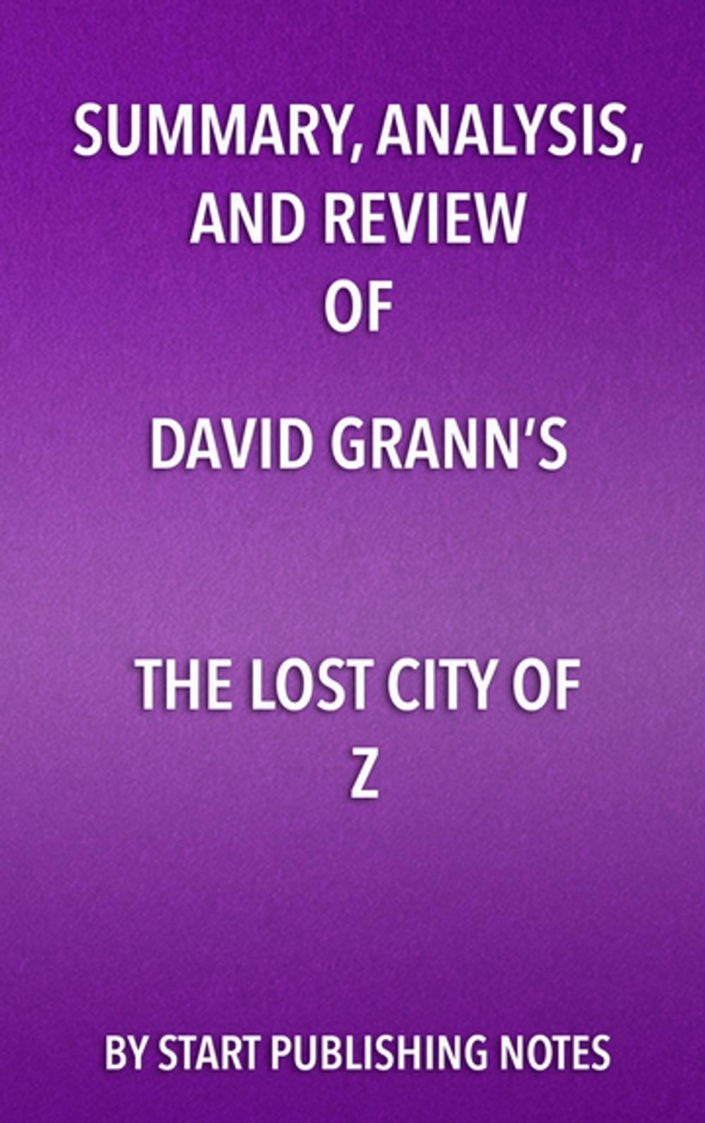Big bigCover of Summary, Analysis, and Review of David Grann's The Lost City of Z