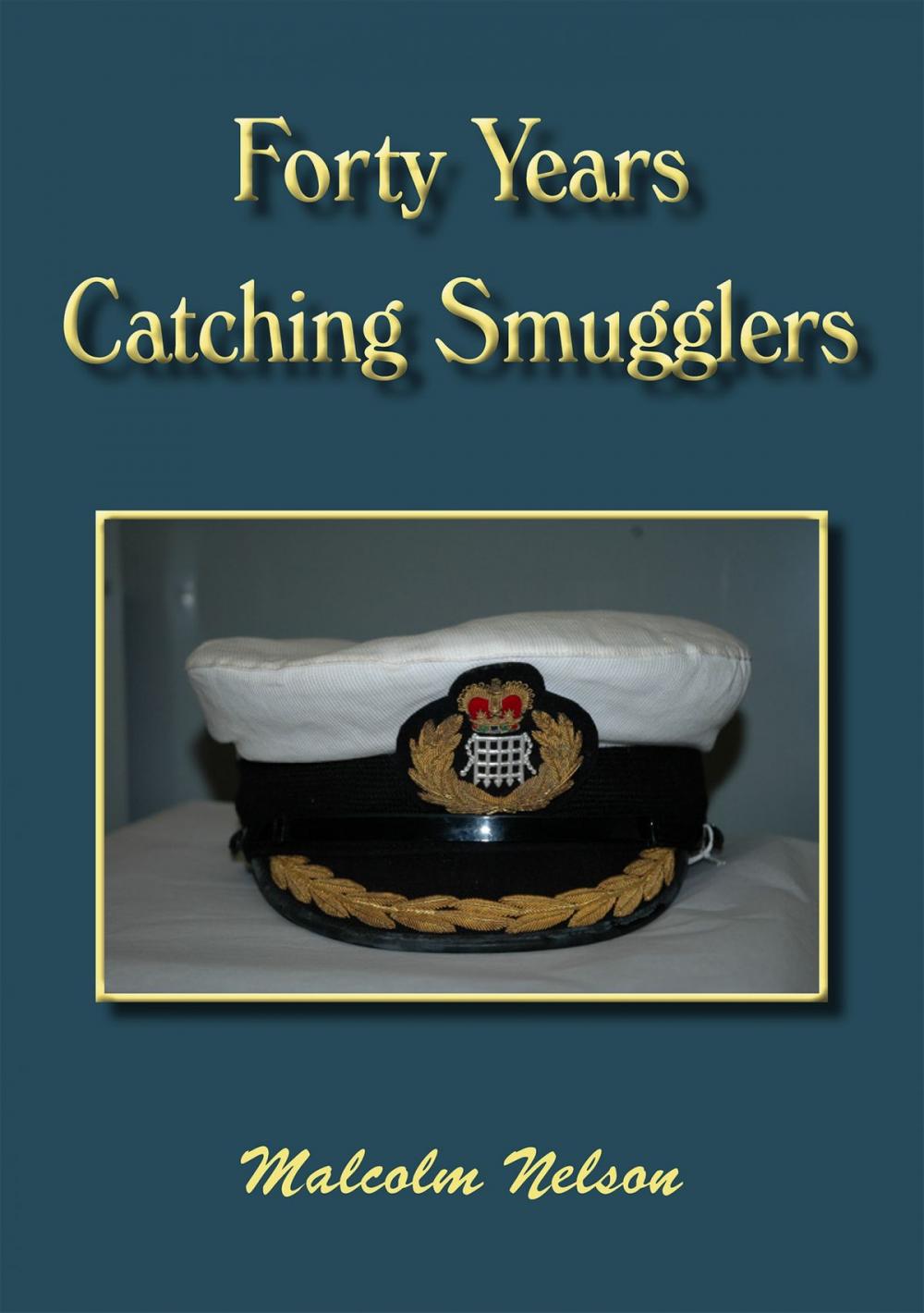 Big bigCover of Forty Years Catching Smugglers