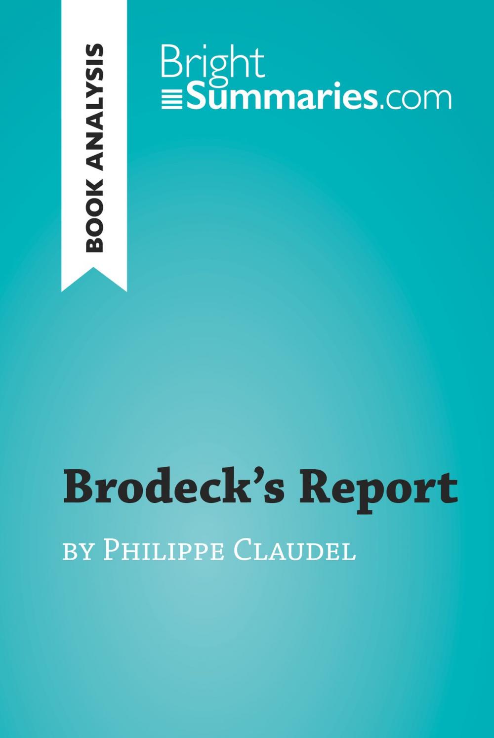 Big bigCover of Brodeck's Report by Philippe Claudel (Book Analysis)