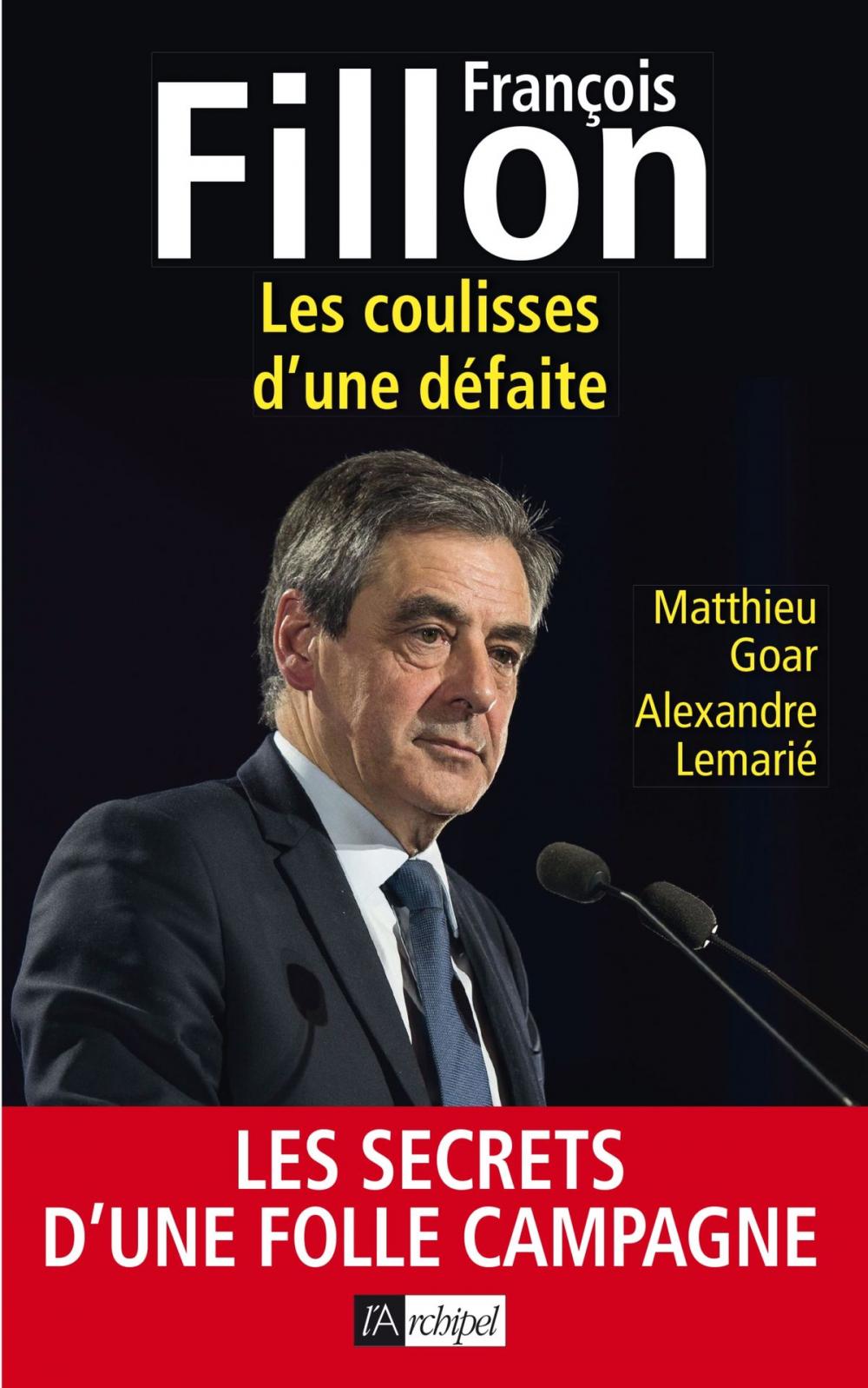 Big bigCover of François Fillon : les coulisses d'une défaite