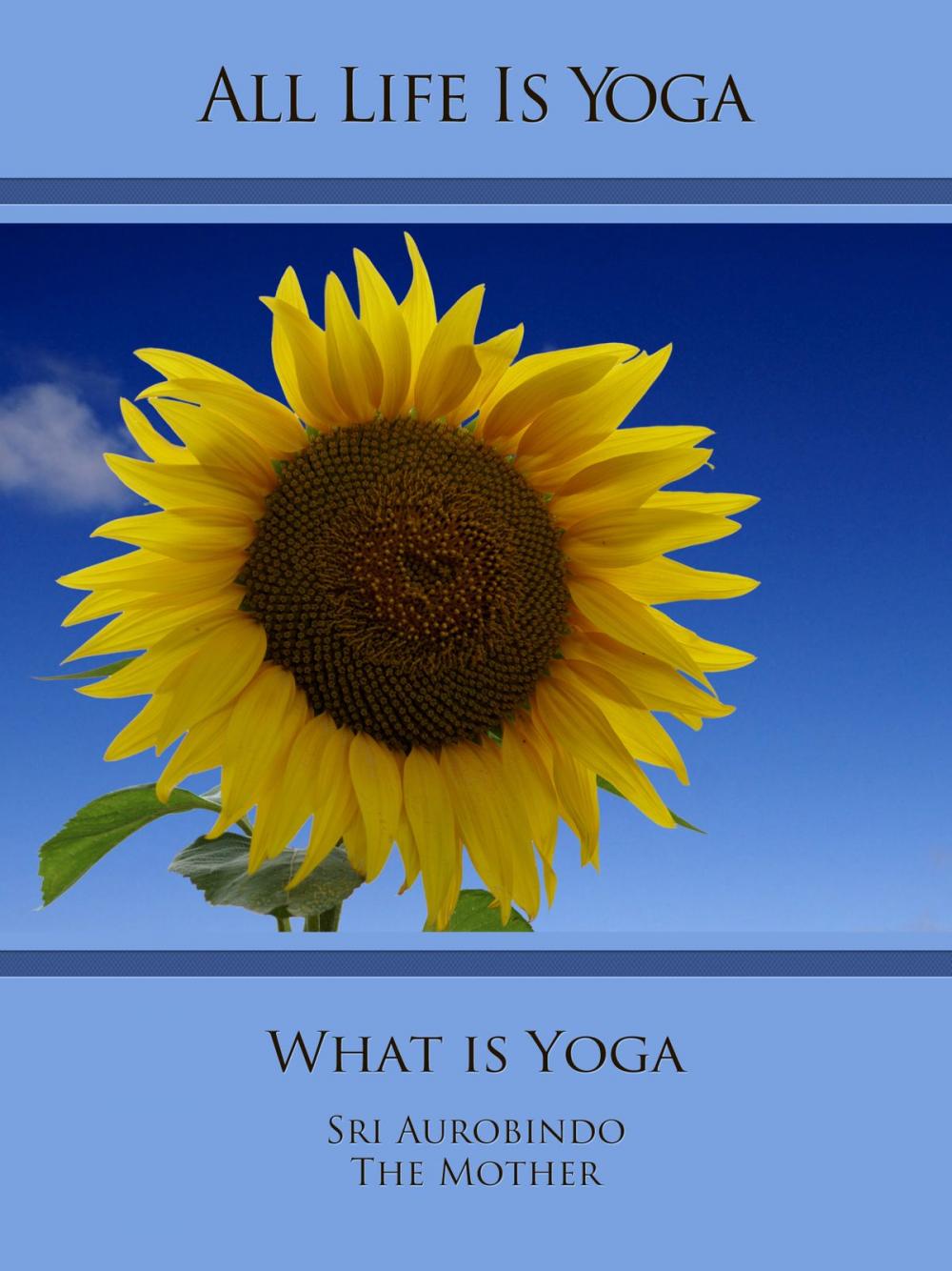 Big bigCover of All Life Is Yoga: What is Yoga