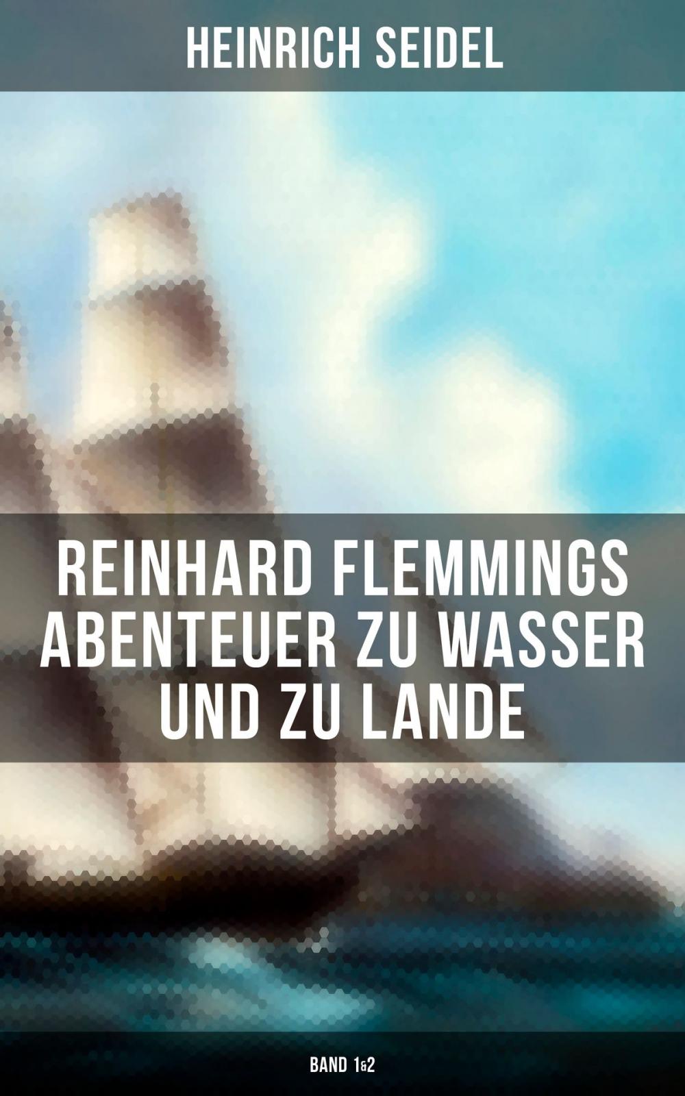 Big bigCover of Reinhard Flemmings Abenteuer zu Wasser und zu Lande (Band 1&2)