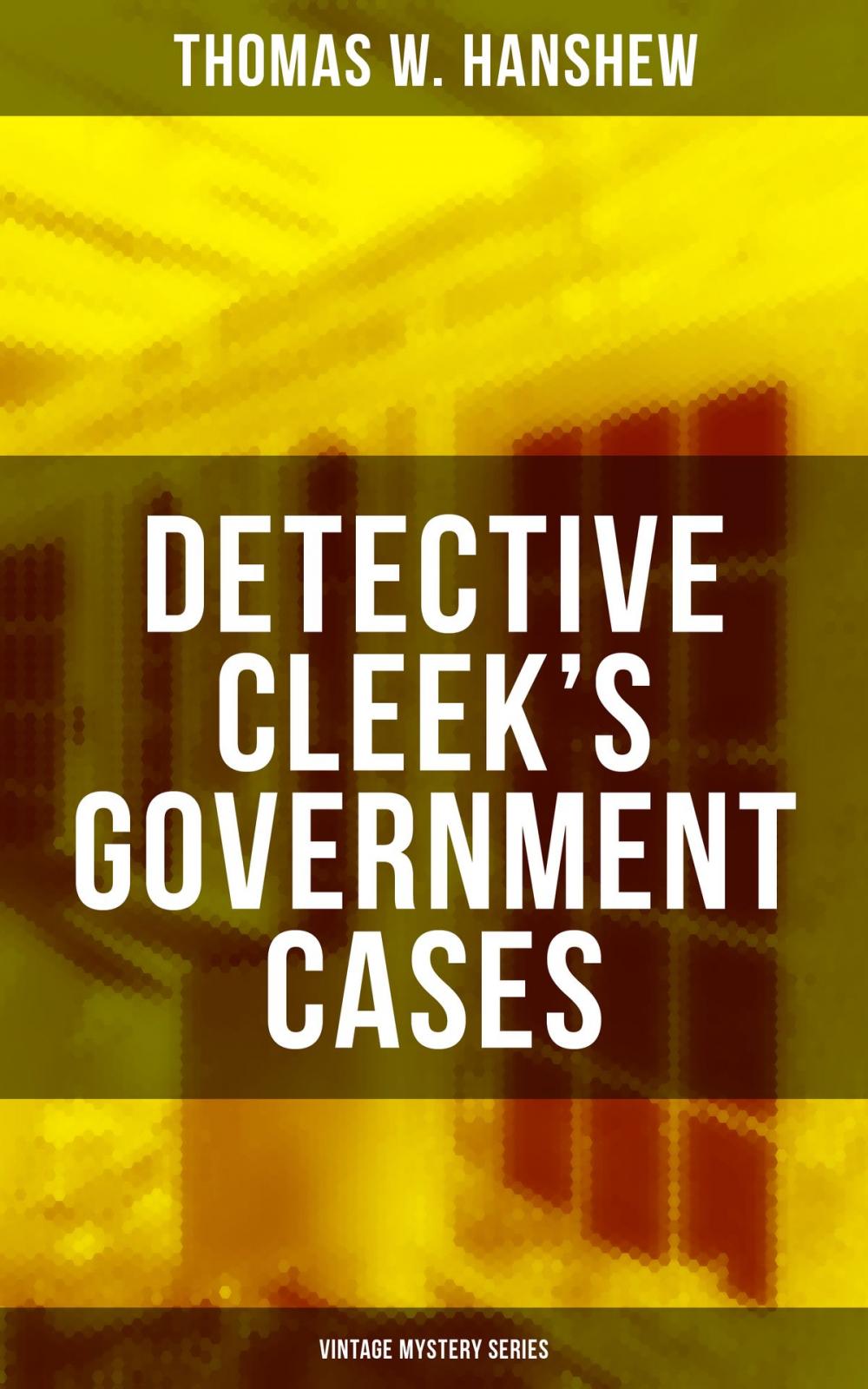 Big bigCover of DETECTIVE CLEEK'S GOVERNMENT CASES (Vintage Mystery Series)