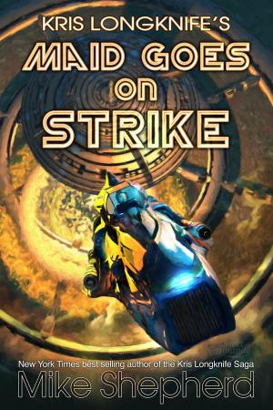 Cover of the book Kris Longknife's Maid Goes on Strike by Kar Lee