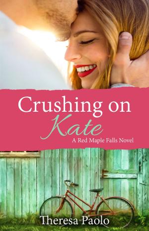 Cover of Crushing on Kate (Red Maple Falls Novel, #2)