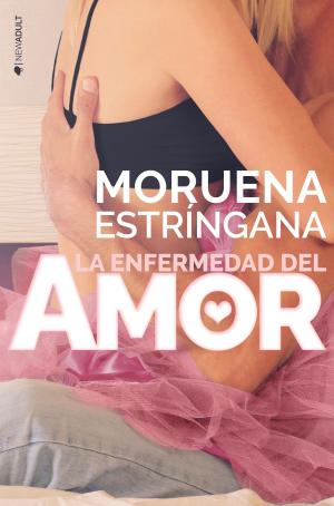 Cover of the book La enfermedad del amor by Moruena Estríngana