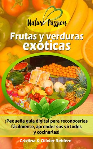 Cover of the book Frutas y verduras exóticas by Olivier Rebiere, Cristina Rebiere