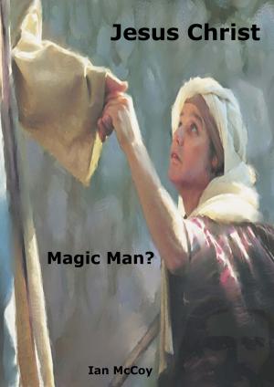 Cover of Jesus Christ: Magic Man?