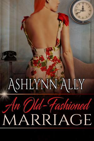 Cover of the book An Old-Fashioned Marriage by Kelly Dawson