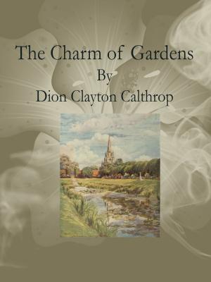 Cover of the book The Charm of Gardens by H. de Vere Stacpoole