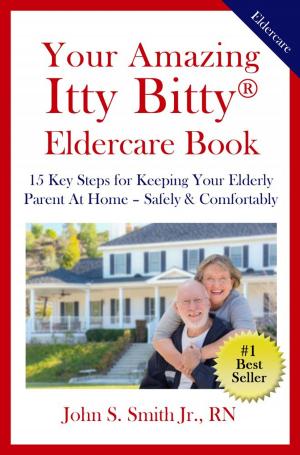 Cover of the book Your Amazing Itty Bitty® Eldercare Book by Hyla Cass M.D, Mikayla Kemp