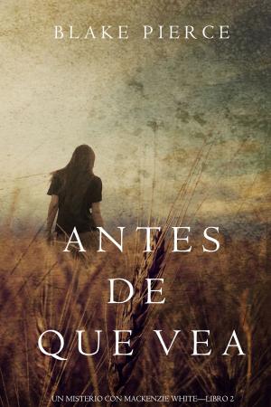 Book cover of Antes de Que Vea (Un Misterio con Mackenzie White—Libro 2)