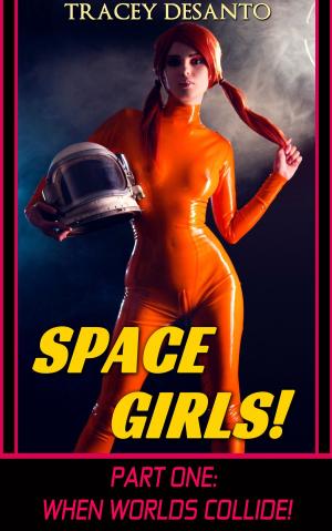 Cover of the book Space Girls! ~ Part 1: When Worlds Collide by Zoe Winters