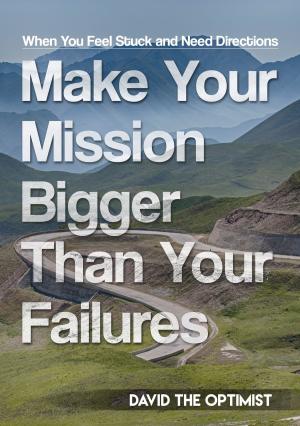 Cover of the book Make Your Mission Bigger Than Your Failures by 朵德．胡特(Dörthe Huth)