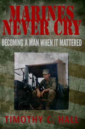 Cover of the book Marines Never Cry: Becoming a Man When it Mattered by Brooke Martellaro