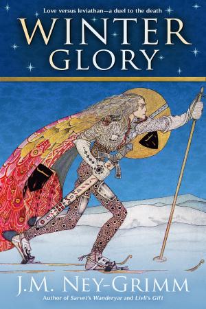 Cover of the book Winter Glory by J.M. Ney-Grimm