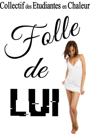 Cover of the book FOLLE DE LUI by Collectif des Étudiantes en Chaleur
