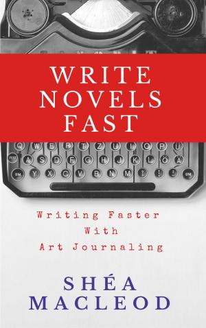 Cover of Write Novels Fast: Writing Faster With Art Journaling