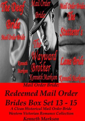 Book cover of Mail Order Bride: Redeemed Mail Order Brides Box Set - Books 13-15: A Clean Historical Mail Order Bride Western Victorian Romance Collection