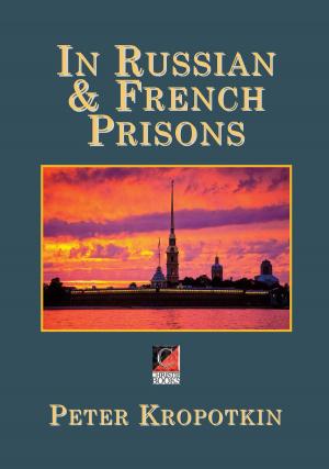 Cover of the book IN RUSSIAN AND FRENCH PRISONS by Antonio Téllez