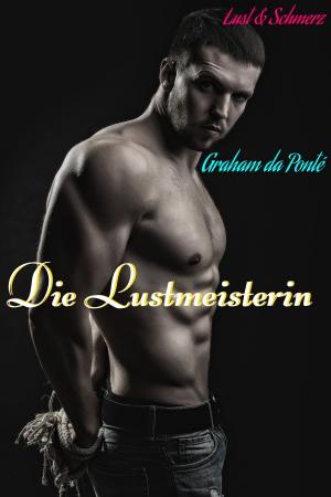 Cover of the book Die Lustmeisterin: Nur für Personen 18+ geeignet by Alufem Milano