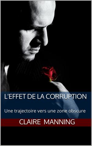 Cover of the book L'effet de la Corruption by Claire Manning
