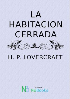 Cover of the book La habitacion cerrada by H P Lovercraft