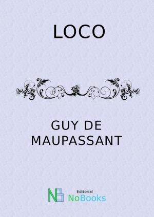 Cover of the book Loco by Guy de Maupassant