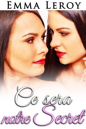 Cover of the book Ce Sera Notre Secret by Emma Leroy