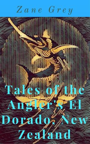 Book cover of Tales of the Angler's El Dorado, New Zealand