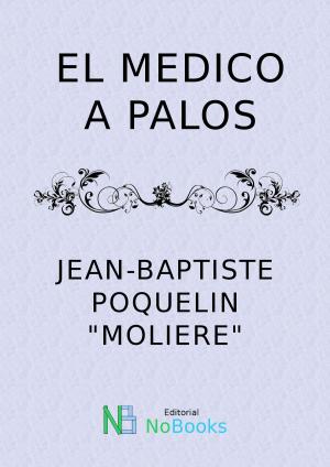 Cover of the book El medico a palos by Francisco de Quevedo