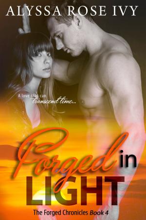 Cover of the book Forged in Light (The Forged Chronicles #4) by Alyssa Rose Ivy