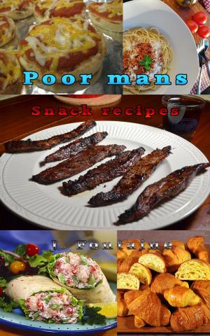 Cover of the book Poor Man's Snack Recipes by Of Ellya