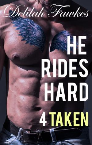 Cover of the book He Rides Hard, Part 4: Taken by Delilah Fawkes