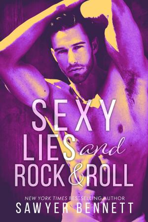 Cover of the book Sexy Lies and Rock & Roll by Sawyer Bennett