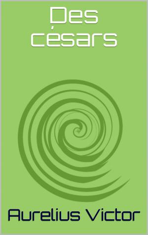 Cover of the book Des césars by Platon, Traducteurs:  Victor Cousin