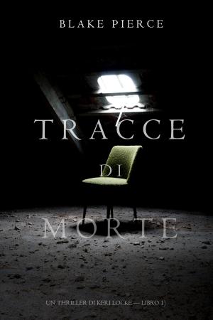 Cover of the book Tracce di Morte (Un Thriller di Keri Locke -- Libro #1) by Charles G. Irion