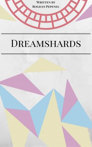 Cover of Dreamshards by Bogdan Pepenel, Bogdan Pepenel