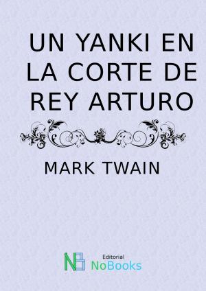 Cover of the book Un yanki en la corte del rey arturo by Pierre Loti