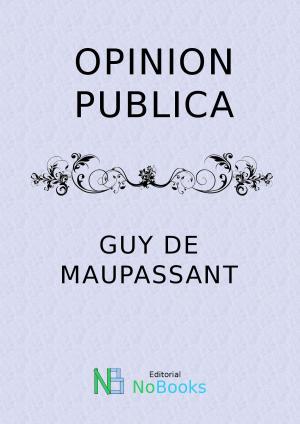 Cover of the book Opinion publica by Guy de Maupassant