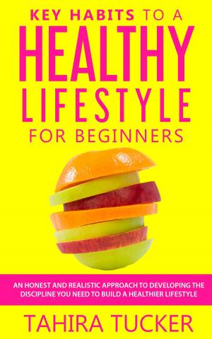 Book cover of Key Habits To A Healthy Lifestyle For Beginners